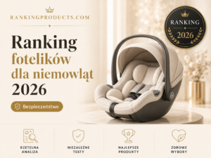 Ranking fotelików dla niemowląt 2026